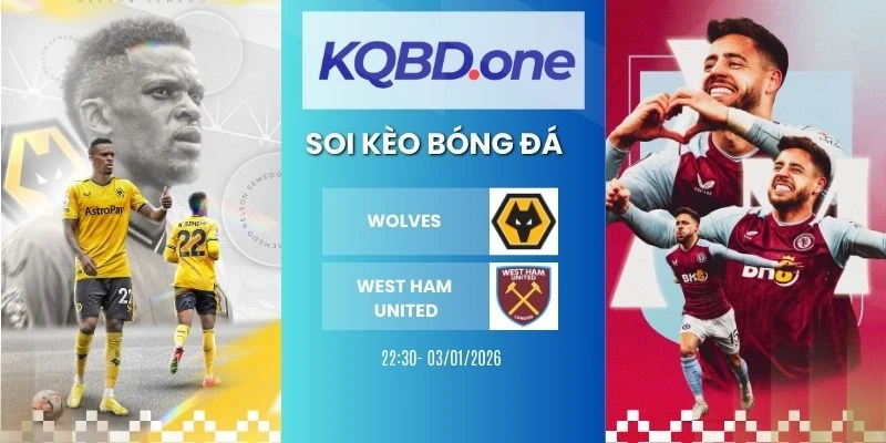 Soi Kèo Wolves vs West Ham United