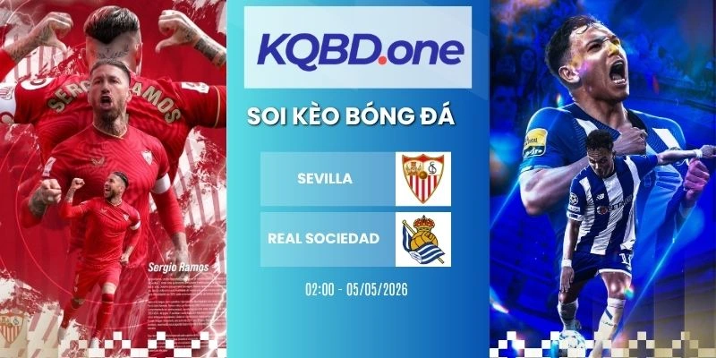 Soi kèo Sevilla vs Real Sociedad - La Liga, 05/05/2026